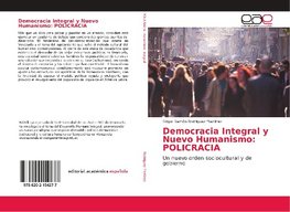 Democracia Integral y Nuevo Humanismo: POLICRACIA