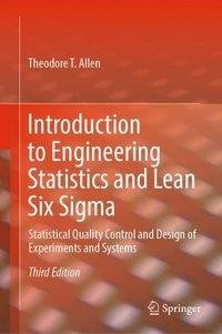 Introduction to Engineering Statistics and Lean Six Sigma