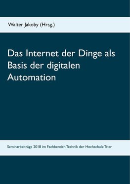 Das Internet der Dinge  als Basis  der digitalen Automation