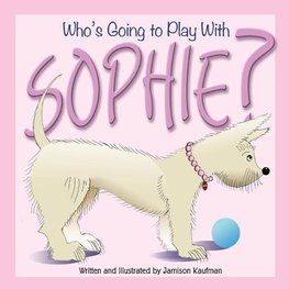 Who's Going to Play With Sophie?