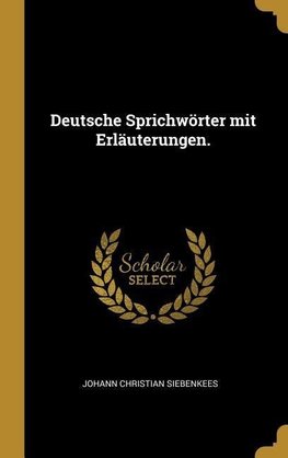 Deutsche Sprichwörter Mit Erläuterungen.