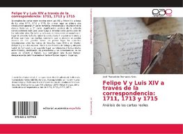 Felipe V y Luis XIV a través de la correspondencia: 1711, 1713 y 1715