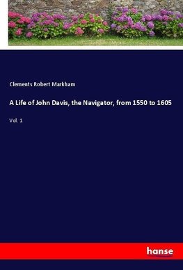 A Life of John Davis, the Navigator, from 1550 to 1605