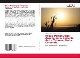 Rocas-Paleosuelos-Arqueología, desierto de La Tatacoa, Huila, Colombia