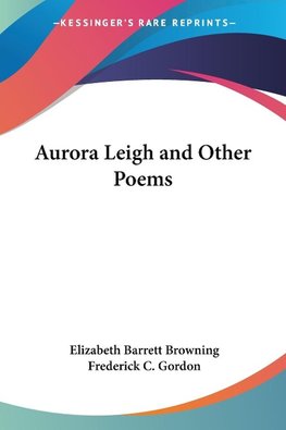 Aurora Leigh and Other Poems