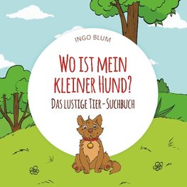 Wo ist mein kleiner Hund? - Das lustige Tier-Suchbuch