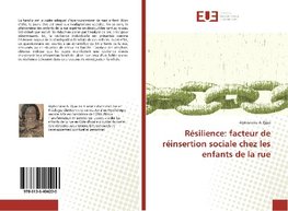 Résilience: facteur de réinsertion sociale chez les enfants de la rue