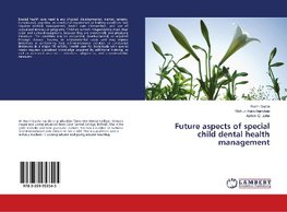 Future aspects of special child dental health management