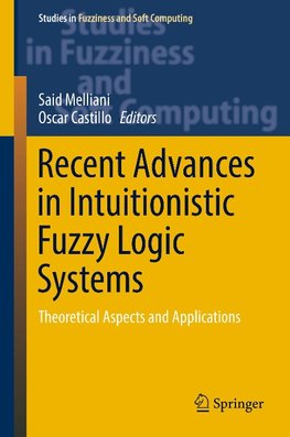 Recent Advances in Intuitionistic Fuzzy Logic Systems