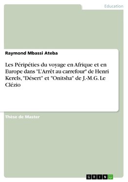 Les Péripéties du voyage en Afrique et en Europe dans "L'Arrêt au carrefour" de Henri Kerels, "Désert" et "Onitsha" de J.-M.G. Le Clézio