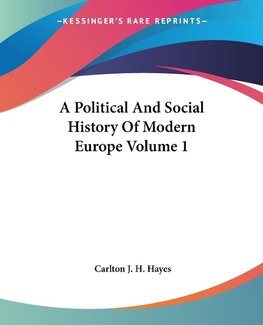 A Political And Social History Of Modern Europe Volume 1