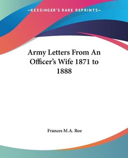 Army Letters From An Officer's Wife 1871 to 1888