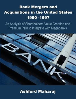 Bank Mergers and Acquisitions in the United States 1990 -1997