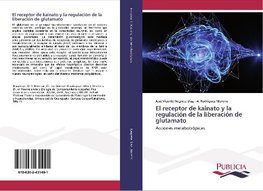 El receptor de kainato y la regulación de la liberación de glutamato