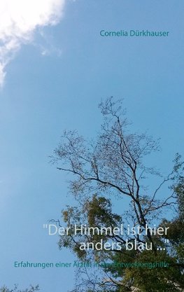 "Der Himmel ist hier anders blau ..."