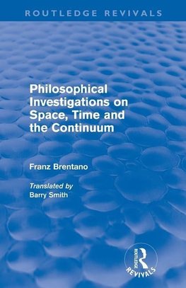 Brentano, F: Philosophical Investigations on Time, Space and