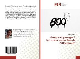 Violence et passages à l'acte dans les troubles de l'attachement