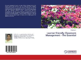 Learner Friendly Classroom Management - The Essential