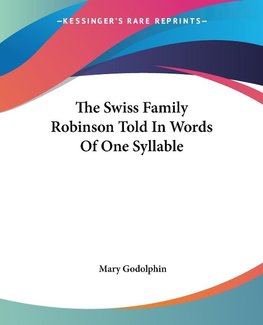 The Swiss Family Robinson Told In Words Of One Syllable