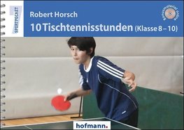 10 Tischtennisstunden (Klasse 8-10)