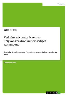 Verkehrszeichenbrücken als Tragkonstruktion mit einseitiger Auskragung