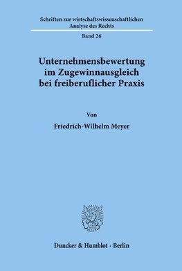 Unternehmensbewertung im Zugewinnausgleich bei freiberuflicher Praxis.