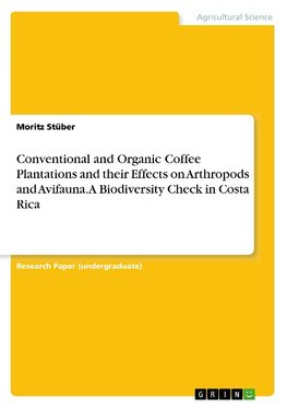 Conventional and Organic Coffee Plantations and their Effects on Arthropods and Avifauna. A Biodiversity Check in Costa Rica