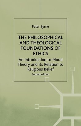 The Philosophical and Theological Foundations of Ethics