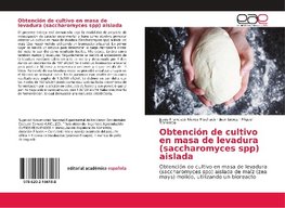 Obtención de cultivo en masa de levadura (saccharomyces spp) aislada