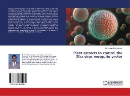 Plant extracts to control the Zika virus mosquito vector