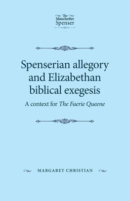 Spenserian allegory and Elizabethan biblical exegesis