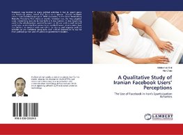 A Qualitative Study of Iranian Facebook Users' Perceptions