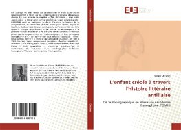 L'enfant créole à travers l'histoire littéraire antillaise