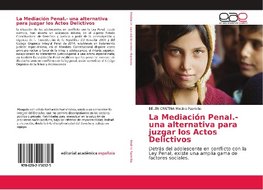 La Mediación Penal.- una alternativa para juzgar los Actos Delictivos