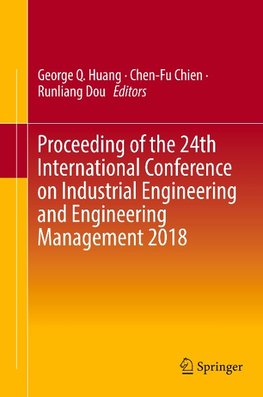 Proceeding of the 24th International Conference on Industrial Engineering and Engineering Management 2018