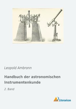 Handbuch der astronomischen Instrumentenkunde