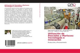 Utilización de Pescados y Mariscos: Tecnologías e Innovación