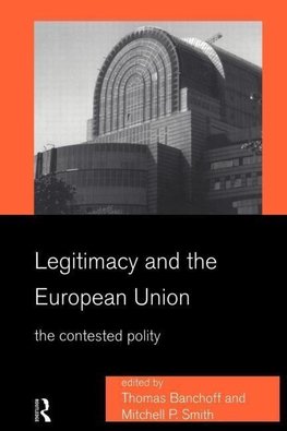 Banchoff, T: Legitimacy and the European Union