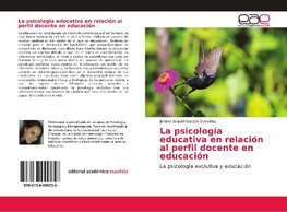 La psicología educativa en relación al perfil docente en educación