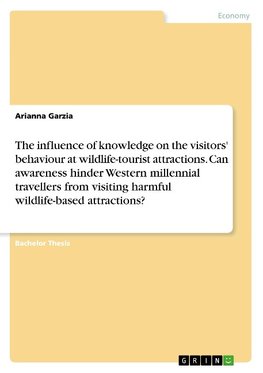 The influence of knowledge on the visitors' behaviour at wildlife-tourist attractions. Can awareness hinder Western millennial travellers from visiting harmful wildlife-based attractions?