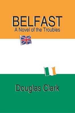 Belfast, A Novel of the Troubles