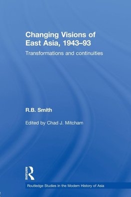 Smith, R: Changing Visions of East Asia, 1943-93