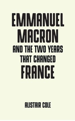 Emmanuel Macron and the two years that changed France