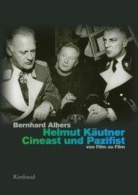 Helmut Käutner. Cineast und Pazifist