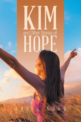 Kim and Other Stories of Hope