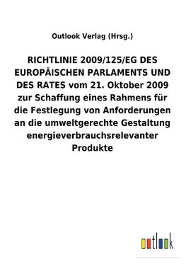 RICHTLINIE2009/125/EGDES EUROPÄISCHEN PARLAMENTS UND DES RATES vom 21. Oktober 2009 zur Schaffung eines Rahmens für die Festlegung von Anforderungen an die umweltgerechte Gestaltung energieverbrauchsrelevanter Produkte