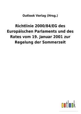 Richtlinie 2000/84/EG des Europäischen Parlaments und des Rates vom 19. Januar 2001 zur Regelung der Sommerzeit