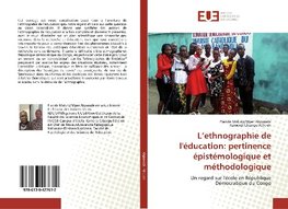 L'ethnographie de l'éducation: pertinence épistémologique et méthodologique