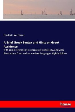 A Brief Greek Syntax and Hints on Greek Accidence