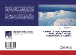 Climate Change, Symbiosis, Mind Change, Autistic Superhumans & Anarchy